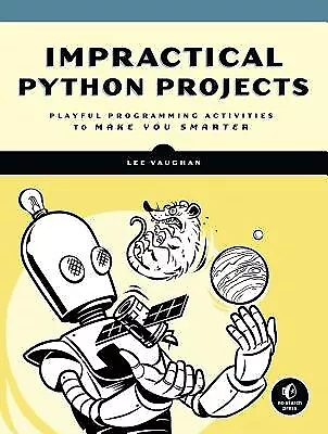 Impractical Python Projects Playful Programming Activities Ma By Vaughan Lee • $62.94