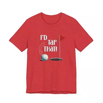 Golfer I'd Tap That Golf Ball Design Shirt • $19.84