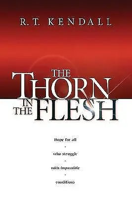 The Thorn In The Flesh - 1591856124 Paperback R T Kendall • £9.94