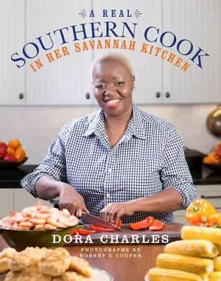 A Real Southern Cook: In Her Savannah Kitchen By Charles Dora • $8.78