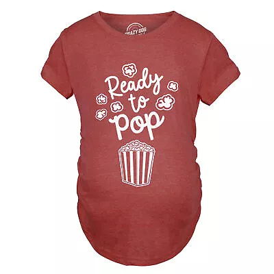 Ready To Pop Maternity T Shirt Funny Sarcastic Popcorn Joke Pregnancy Tee For • $9.50