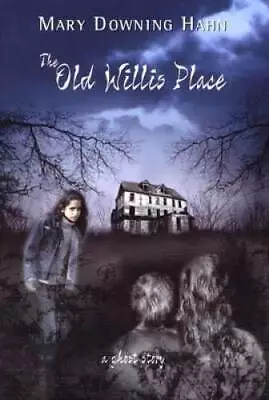 The Old Willis Place: A Ghost Story - Hardcover By Hahn Mary Downing - GOOD • $4.26