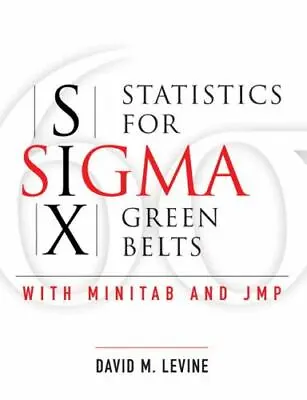 Statistics For Six SIGMA Green Belts With Minitab And Jmp By Levine David • $9.61