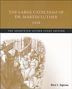 The Large Catechism Of Dr. Martin Luther 1529: The Annotated Luther Study • $20.99