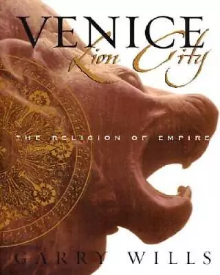 Venice: Lion City - The Religion Of Empire - Hardcover By Wills Garry - GOOD • $6.05