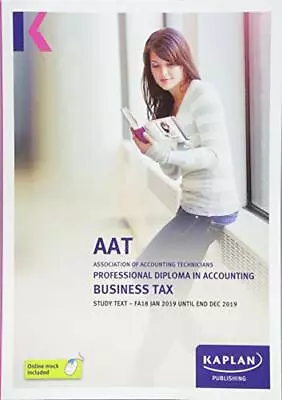 BUSINESS TAX (FA18) - STUDY TEXT (Aat Study Texts) By KAPLAN PUBLISHING • £3.50