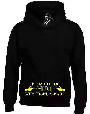 Ive Had It Up To Here With Tyrion Hoody Hoodie Funny Thrones Game Of Jon Snow  • £16.99