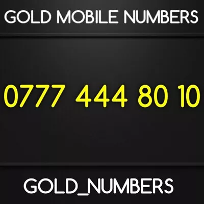 Special 0777 Gold Vip Easy Golden Mobile Number 07774448010 • £200