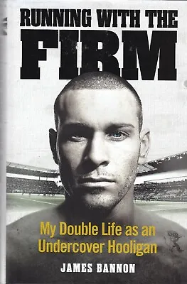 Running With The Firm By James Bannon Hardback Book Life As A Football Hooligan • £12.99