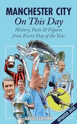 Manchester City On This Day: History... David Clayton • £3.49