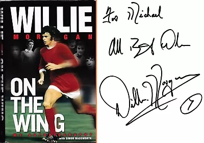 Willie Morgan Manchester United & Scotland **signed Book 'on The Wing' (2013) • $35.99