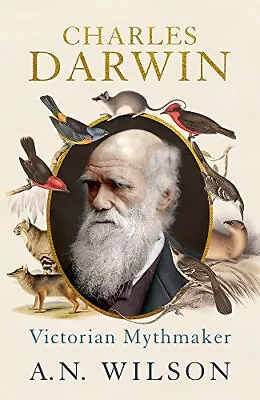 Charles Darwin: Victorian Mythmaker By Wilson A N Book The Cheap Fast Free Post • £4.99