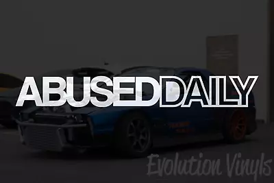 Abused Daily Sticker Decal V1 JDM Stance Low Drift Slammed Turbo Low Life Static • $17.99