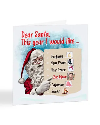 A2578 - Dear Santa Christmas List - Zac Efron - Christmas Card • £3.25