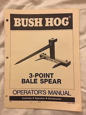 Bush Hog 3 Point Bale Spear Operator's Manual - 5 Pages • $9.99