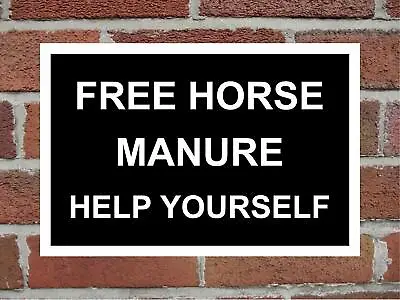 Free Horse Manure Help Yourself Correx Safety Sign 300mm X 200mm Black / White. • £6.99