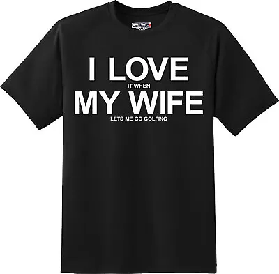 Funny  I Love My Wife Golf Outdoor Sport  Husband T Shirt New Graphic Tee • $19.99