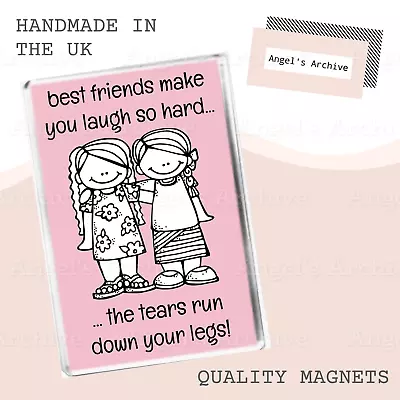 Best Friends Make You Laugh So Hard... ✳ Large Magnet ✳ Funny Friendship Gift • £3.75