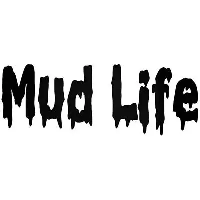 Mud Life Decal Sticker Window VINYL DECAL STICKER Car Laptop • $4