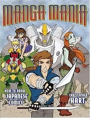 Manga Mania: How To Draw Japanese Comics (Christopher Hart Titles) Hart Chris • £2.81