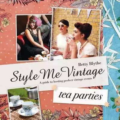 Style Me Vintage: Tea Parties: A Guide To Hosting Perfect Vintage Events - GOOD • $7.77