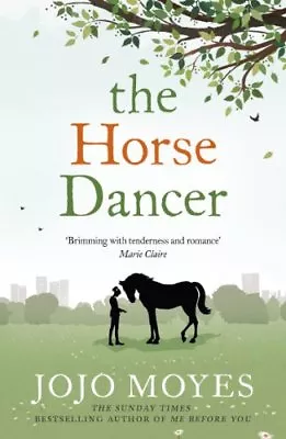 The Horse Dancer By Jojo Moyes. 9780340961605 • £3.50