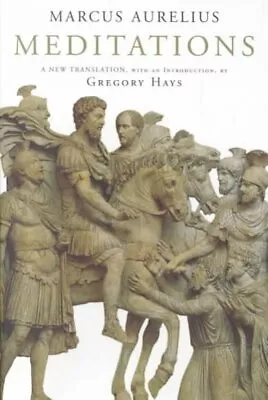 Meditations Hardcover By Marcus Aurelius Emperor Of Rome; Hays Gregory (TR... • $19.34