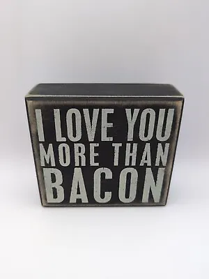 I Love You More Than Bacon 4 X 5 Inch Sign Box Wooden • $7.50