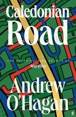 Caledonian Road: From The Award-winning Author Of Mayflies By Andrew O'Hagan • £15.95