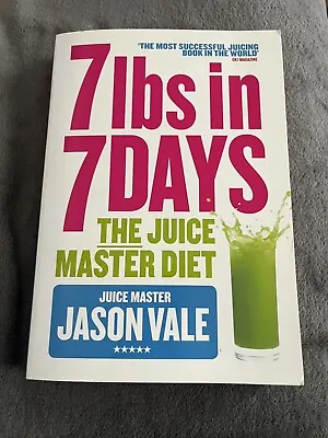 New 7lbs In 7 Days: The Juice Master Diet By Jason Vale (Paperback 2012) • £0.99