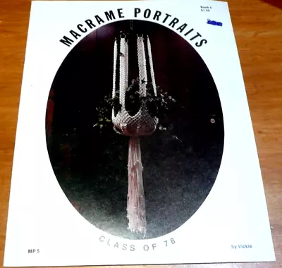 MACRAME PORTRAITS Class Of 1978 Book 5 By Vickie - Jacobs Ladder & Plant Hangers • $9.95