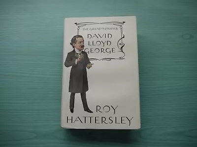 THE GREAT OUTSIDER DAVID LLOYD GEORGE By ROY HATTERSLEY H/BACK D/W 2010 1ST EDIT • £1.99