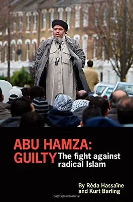 Abu Hamza: Guilty; The Fight Against Radical Islam-Réda Hassaïne • £3.36
