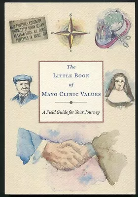 The Little Book Of Mayo Clinic Values : A Field Guide For Your Journey By Whelan • $13.99