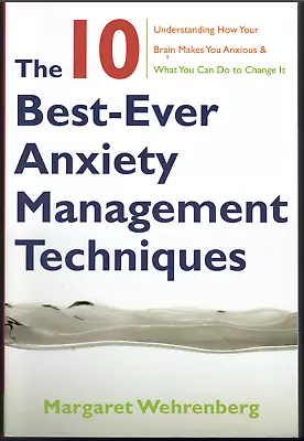 The 10 Best Ever Anxiety Management Techniques ; By Margaret Wehrenberg • $15.41