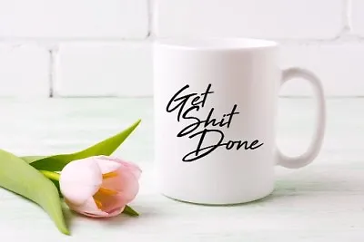 Get S*it Done Work Hard Funny Ceramic Cup Gift Tea Coffee Mug 44 • £12.99