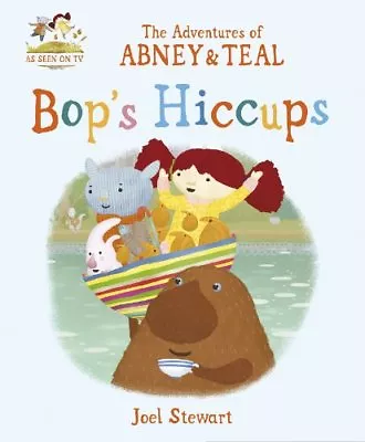 The Adventures Of Abney & Teal: Bop's Hiccups (The Adventures Of Abney And Tea • £2.81