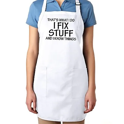 Apron Gift Handyman Mechanic Funny Thats What I Do I Fix Stuff And I Know Things • $16.92