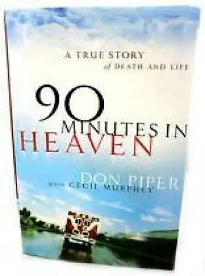 90 Minutes In Heaven - Hardcover By Don Piper - GOOD • $3.58