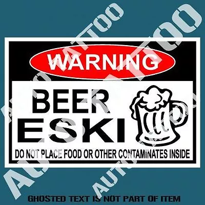 Beer Cooler Eski Warning Decal Sticker Warning Novelty Safety Decals Stickers • $5