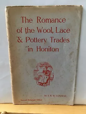 The Romance Of The Wool Lace & Pottery Trades In Honiton By J W R Coxhead • £8