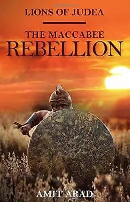 The Maccabee Rebellion (Lions Of Judea Book 2) - Paperback By Arad Amit - GOOD • $9.97