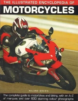 The Illustrated Encyclopedia Of MotorcyclesRoland Brown • £2.68