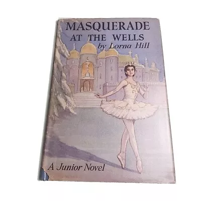 Masquerade At The Wells Lorna Hill 1953 Hardback Book • £15