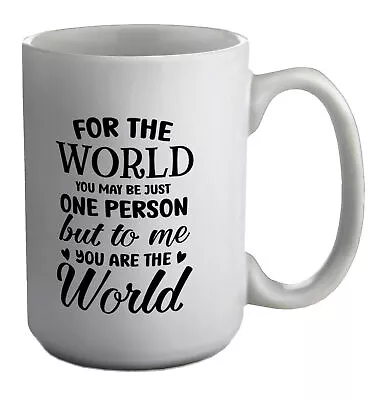 £12.99 • Buy World You Are Just One Person But To Me You Are World White 15oz Large Mug Cup