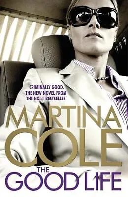 The Good Life: A Powerful Crime Thriller About A Deadly Love By Cole Martina • £3.59