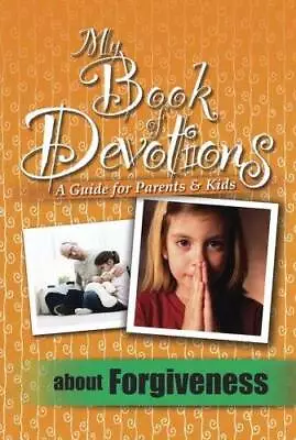 My Book Of Devotions- A Guide For Parents  Kids About Forgiveness - GOOD • $4.38
