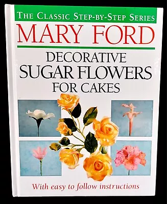 Decorative Sugar Flowers For Cakes By Mary Ford (Hardcover 1998) • $16.61