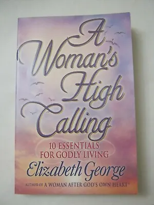 Elizabeth George - A Woman's High Calling 2001 Paperback (MH-5) • $2.99