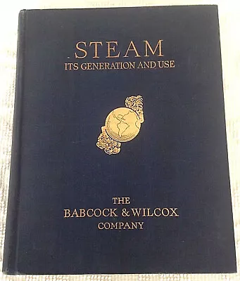 Steam Its Generation And Use Babcock & Wilcox 37th Edition 1955 Hardcover • $18